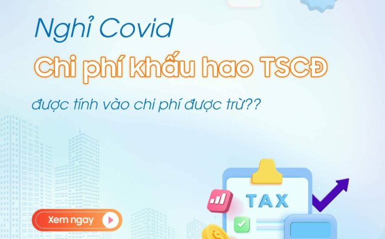  Nghỉ Covid doanh nghiệp có được khấu hao tài sản cố định?