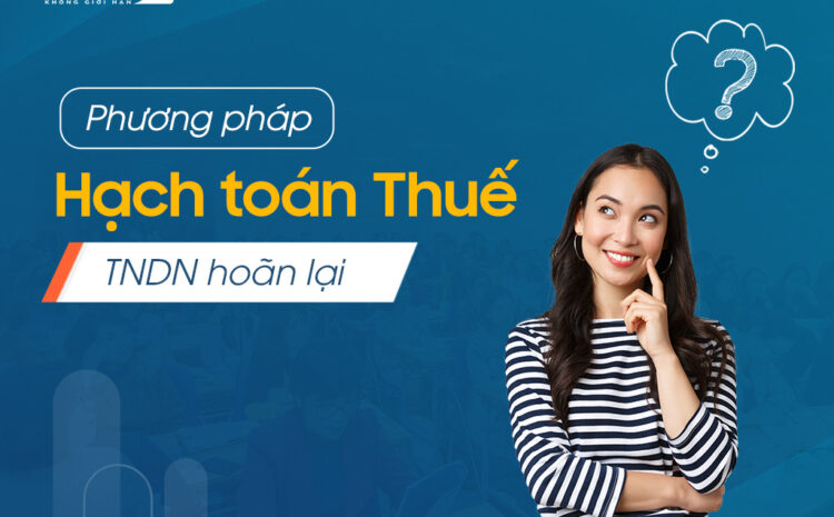  Phương pháp hạch toán Thuế thu nhập doanh nghiệp hoãn lại