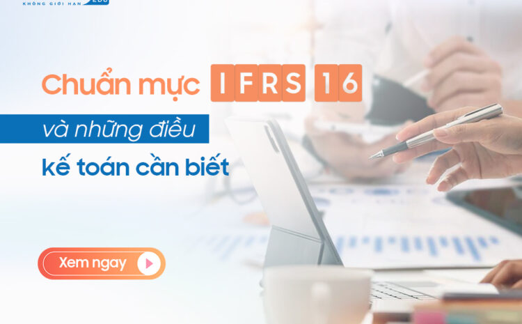  Chuẩn mực IFRS 16 – Thay đổi toàn diện kế toán các hợp đồng thuê tài sản