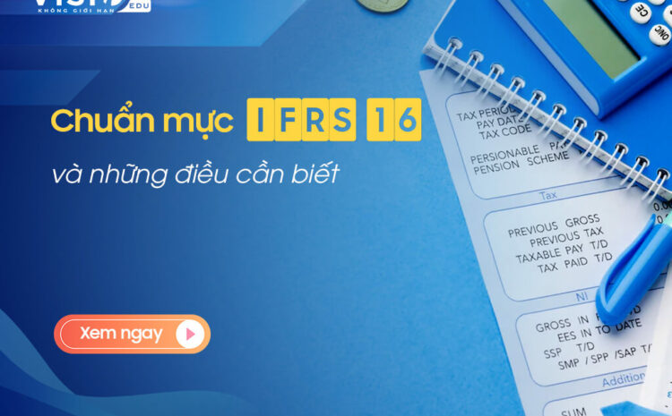  Tất tần tật thông tin về Chuẩn mực IFRS mà kế toán cần vững