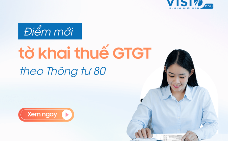  Những điểm mới của mẫu tờ khai thuế Giá trị gia tăng theo Thông tư 80/2021/TT-BTC