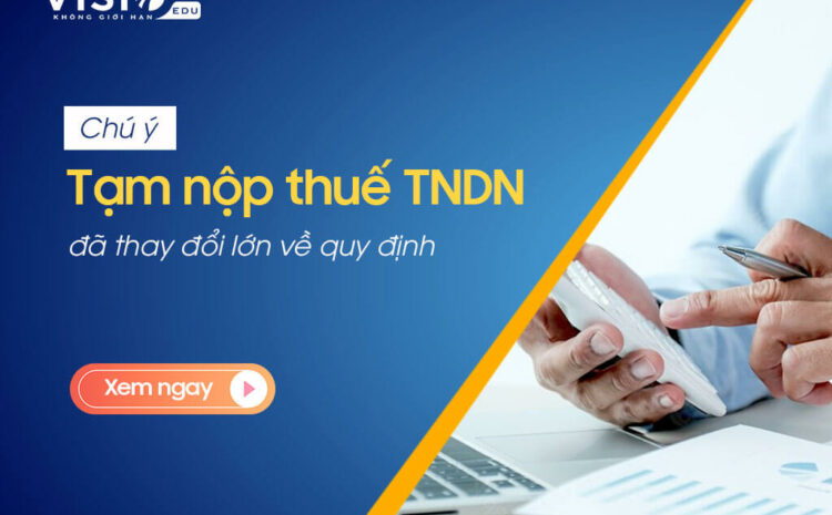  2 điểm đáng lưu ý về tạm nộp thuế Thu nhập doanh nghiệp theo Nghị định 91/2022