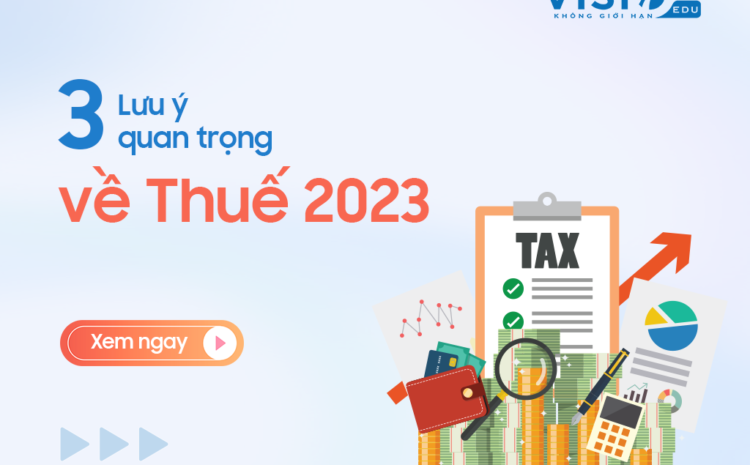  3 Lưu ý quan trọng về thuế năm 2023 kế toán cần nắm rõ