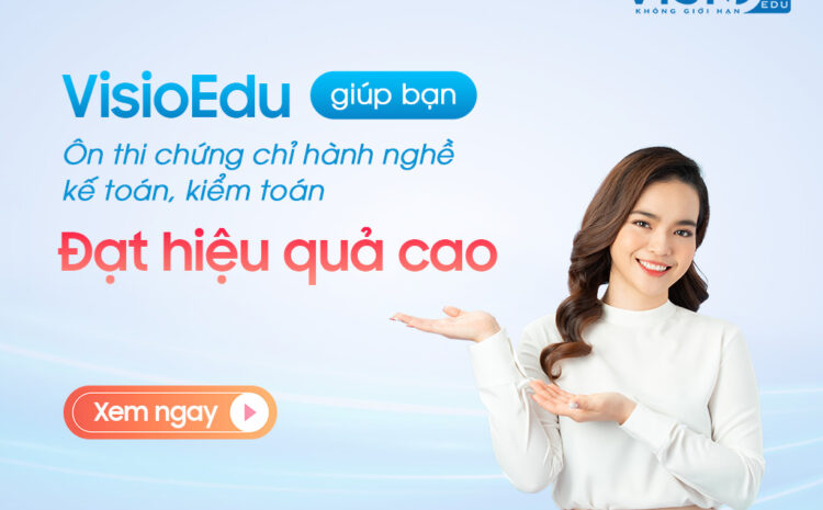  Gấp 3 lợi ích khi kế toán, kiểm toán ôn thi chứng chỉ CPA, Đại Lý Thuế tại VisioEdu