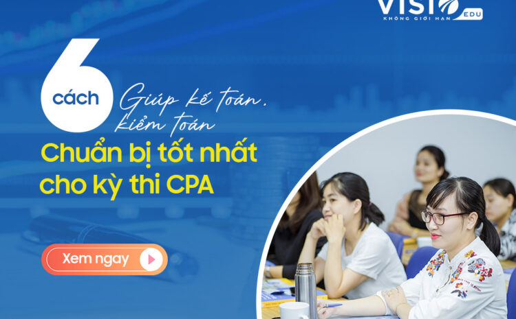  Làm thế nào để chuẩn bị tốt nhất cho kỳ thi Chứng chỉ CPA