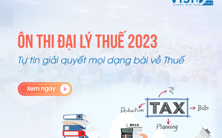  Khóa học ôn thi Đại lý Thuế 2023 – Chinh phục điểm cao môn Luật Thuế