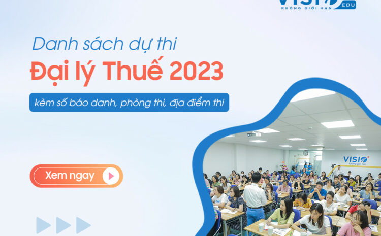  Danh sách dự thi Đại lý Thuế kèm số báo danh, phòng thi, địa điểm thi kỳ thi 04/6/2023