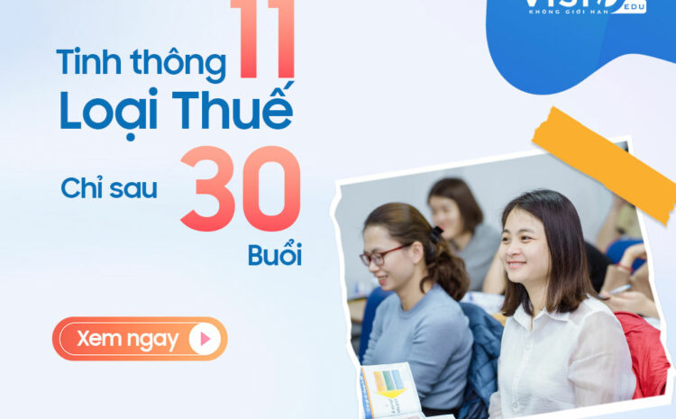  Khóa học Thuế chuyên sâu, tinh thông 11 loại thuế