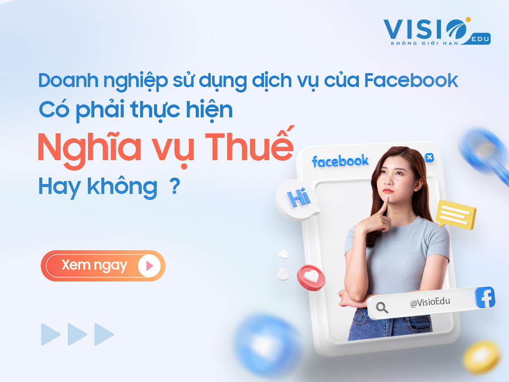 Doanh nghiệp Việt Nam có phải thực hiện nghĩa vụ Thuế thay cho Facebook hay không