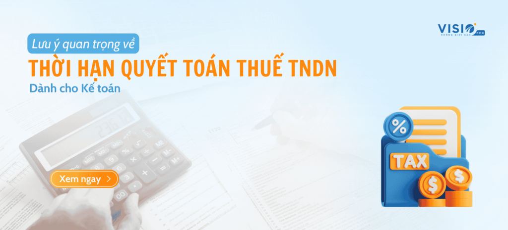 Thời hạn Quyết toán Thuế TNDN