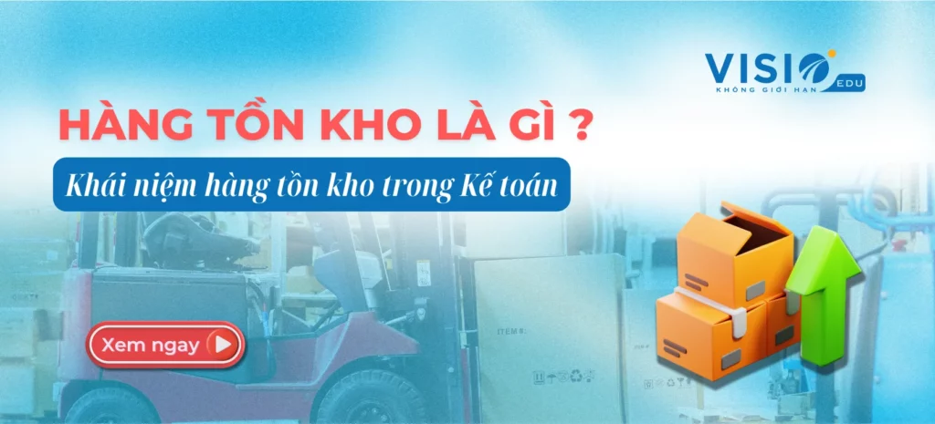 Hàng tồn kho là gì? Khái niệm hàng tồn kho trong kế toán