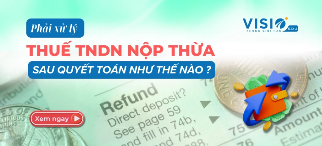 Phải xử lý thuế TNDN nộp thừa sau quyết toán như thế nào ?