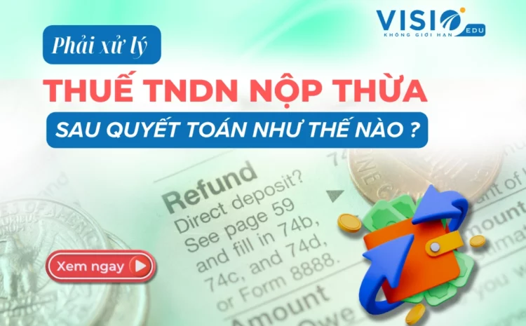  Phải xử lý thuế TNDN nộp thừa sau quyết toán như thế nào ?