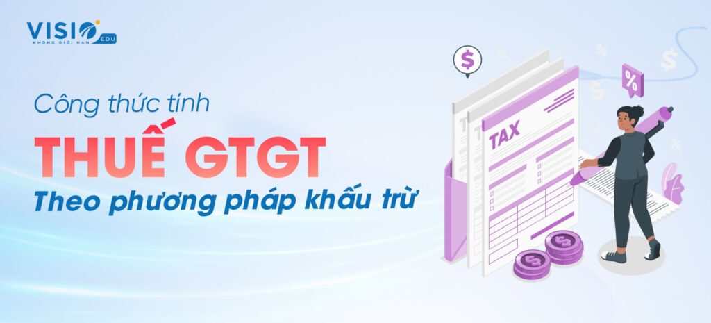 Cách tính thuế GTGT theo phương pháp khấu trừ