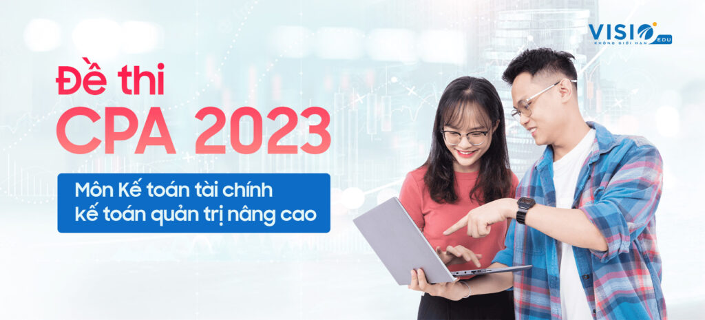 Đề thi CPA 2023 môn Kế toán