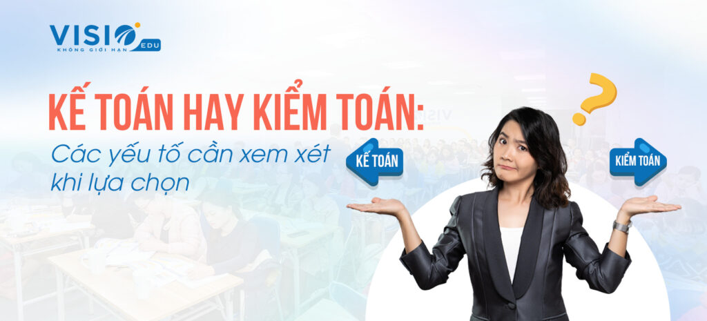 Nên học kế toán hay kiểm toán 