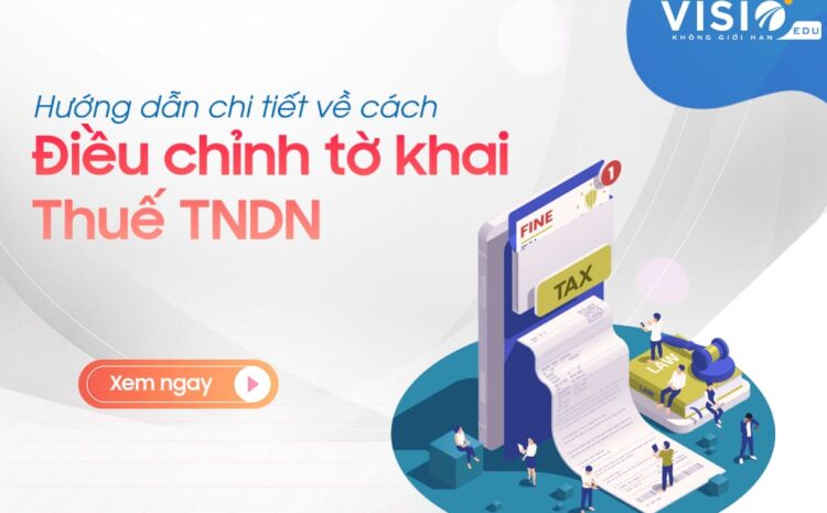  Hướng dẫn cách điều chỉnh tờ khai thuế TNDN