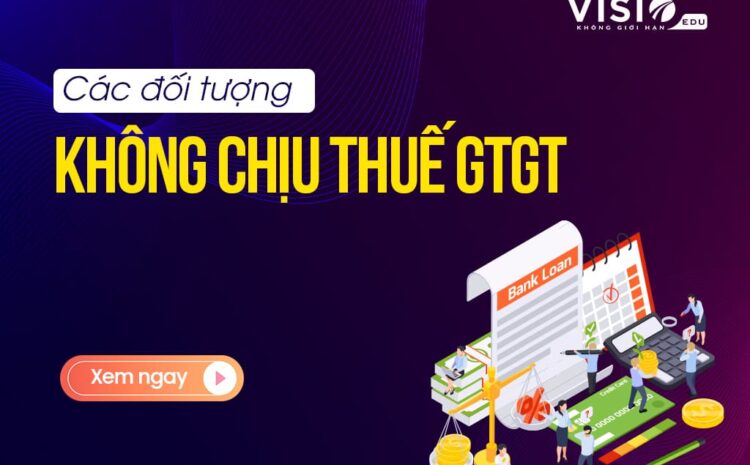  Các đối tượng không chịu thuế GTGT theo quy định mới nhất