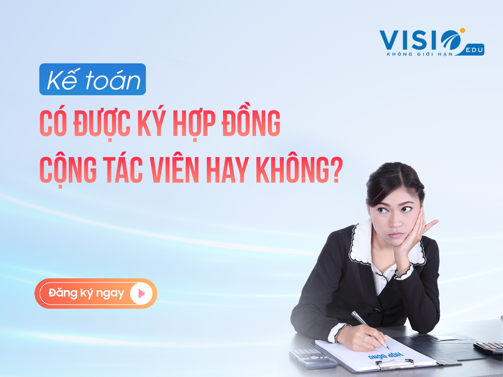 Vị trí kế toán có được ký hợp đồng cộng tác viên hay không?