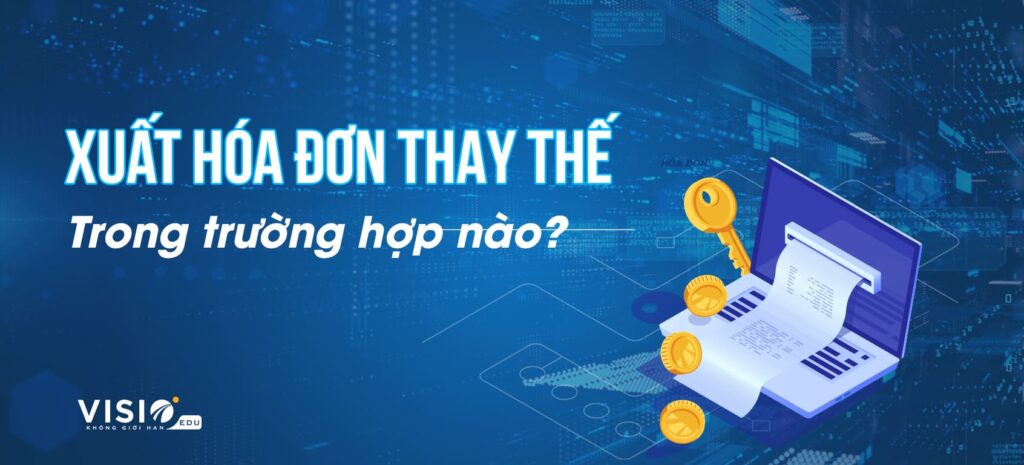 Xuất hóa đơn thay thế trong trường hợp nào