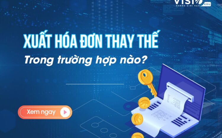  Xuất hóa đơn thay thế trong trường hợp nào