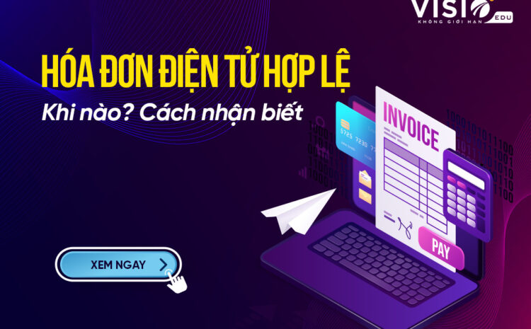  Hóa đơn điện tử hợp lệ khi nào & cách nhận biết