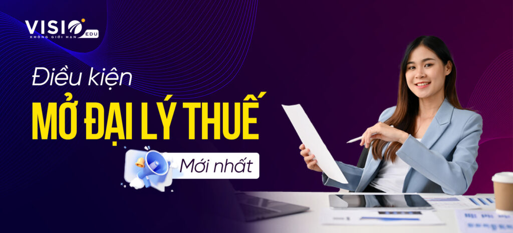 Điều kiện mở Đại lý thuế mới nhất