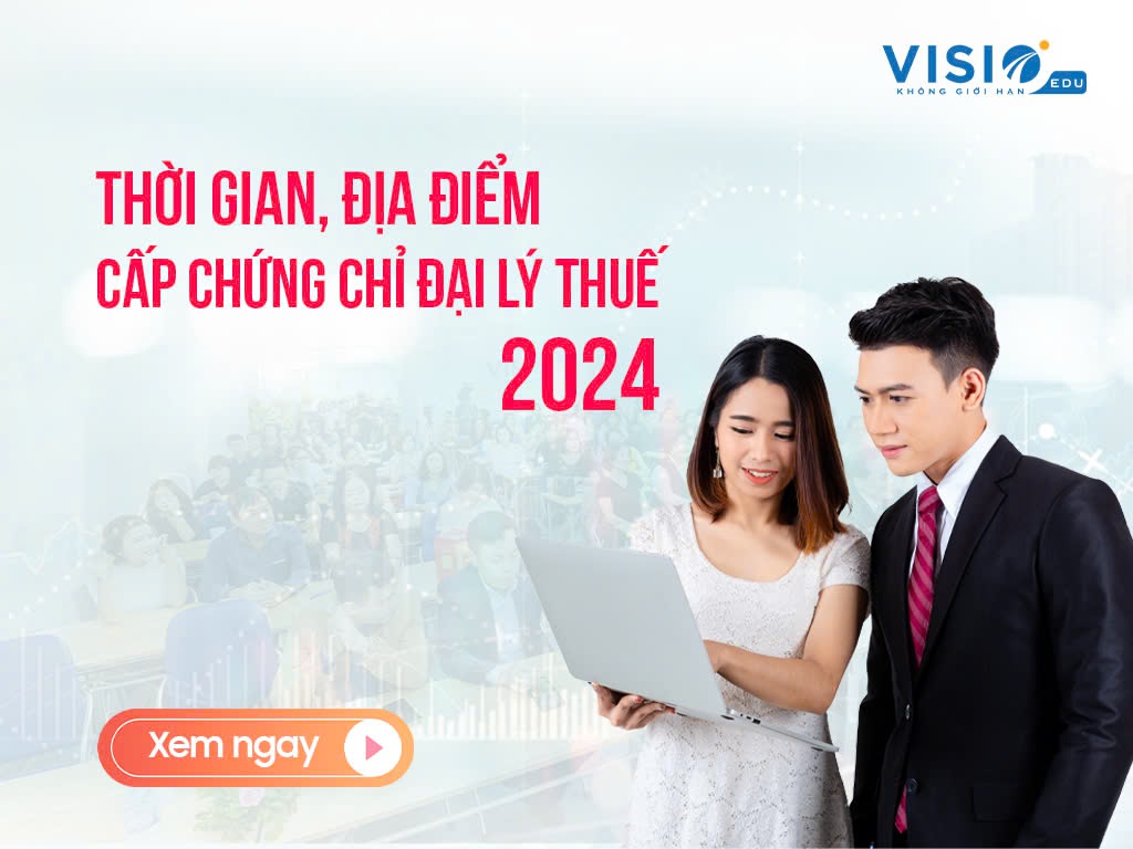 Thời gian, địa điểm cấp chứng chỉ Đại lý Thuế năm 2024 & giấy tờ cần chuẩn bị