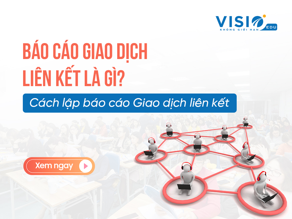 Cách lập báo cáo Giao dịch liên kết