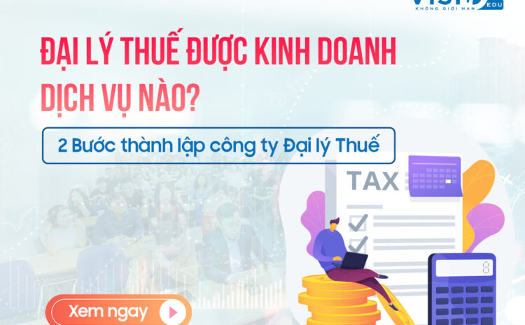  Điều kiện, hồ sơ & các bước thành lập công ty Đại lý Thuế mới nhất