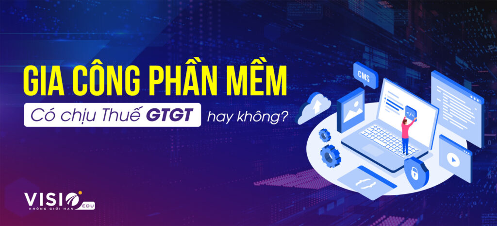 Gia công phần mềm có chịu thuế GTGT hay không