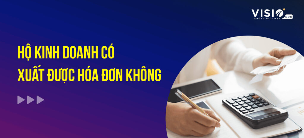 hộ kinh doanh có xuất được hóa đơn không