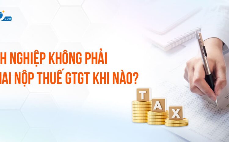  7 trường hợp không phải khai, nộp thuế giá trị gia tăng