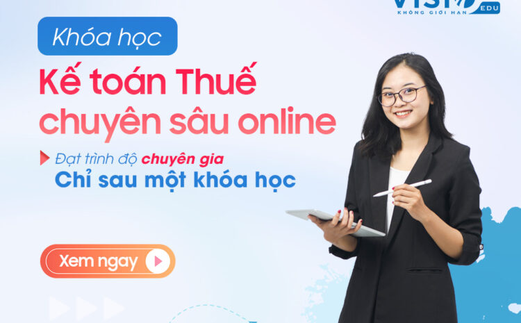  Khóa học kế toán Thuế chuyên sâu online