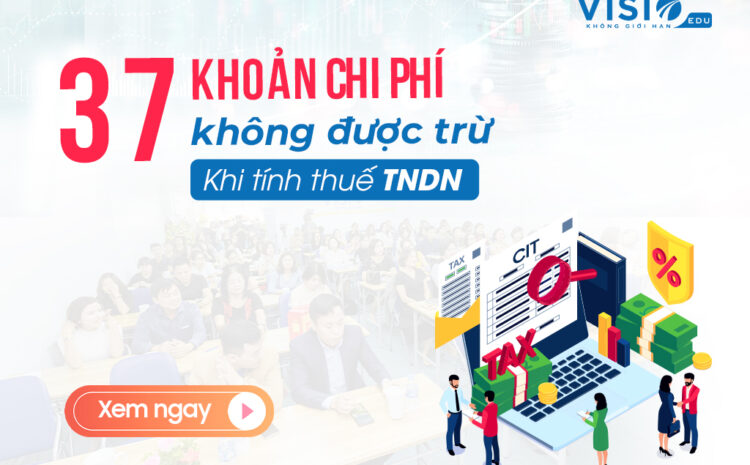  37 khoản chi phí không được trừ khi tính thuế TNDN mọi kế toán đều phải nhớ