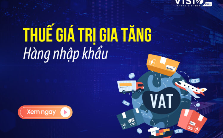  Cách tính và hướng dẫn nộp thuế giá trị gia tăng hàng nhập khẩu