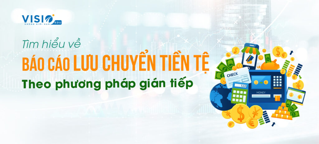 Báo cáo lưu chuyển tiền tệ gián tiếp