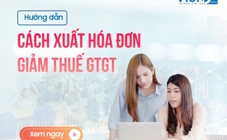  Hướng dẫn cách xuất hóa đơn giảm thuế GTGT 8%