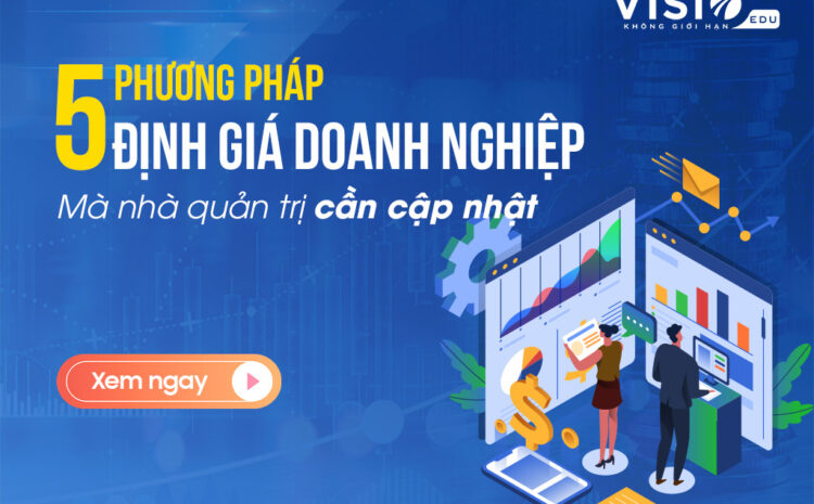  5 Phương pháp định giá doanh nghiệp kế toán trưởng cần biết