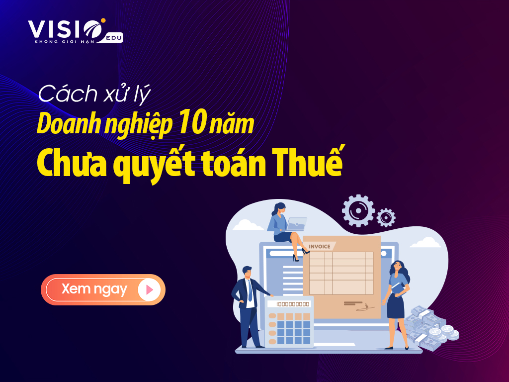 Doanh nghiệp 10 năm chưa Quyết toán Thuế