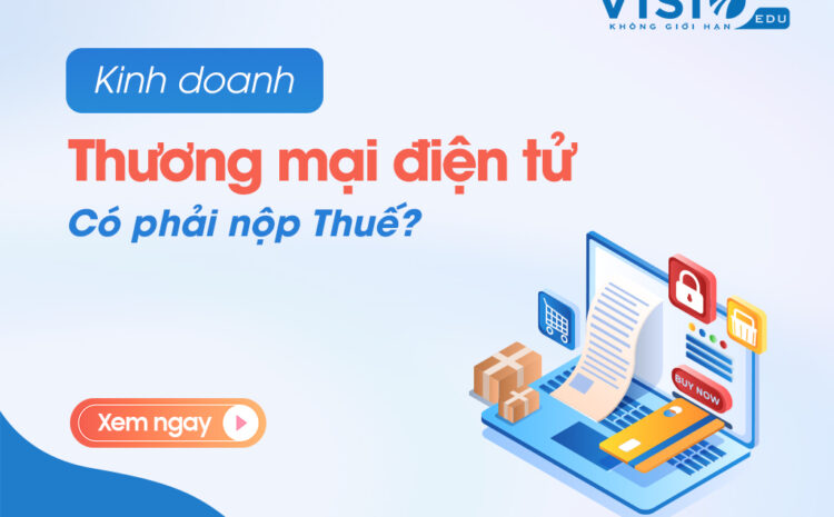  Kinh doanh thương mại điện tử có phải nộp thuế