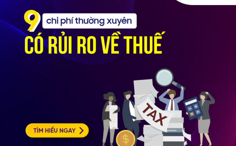  9 chi phí có rủi ro về thuế cao mà kế toán cần nắm rõ 