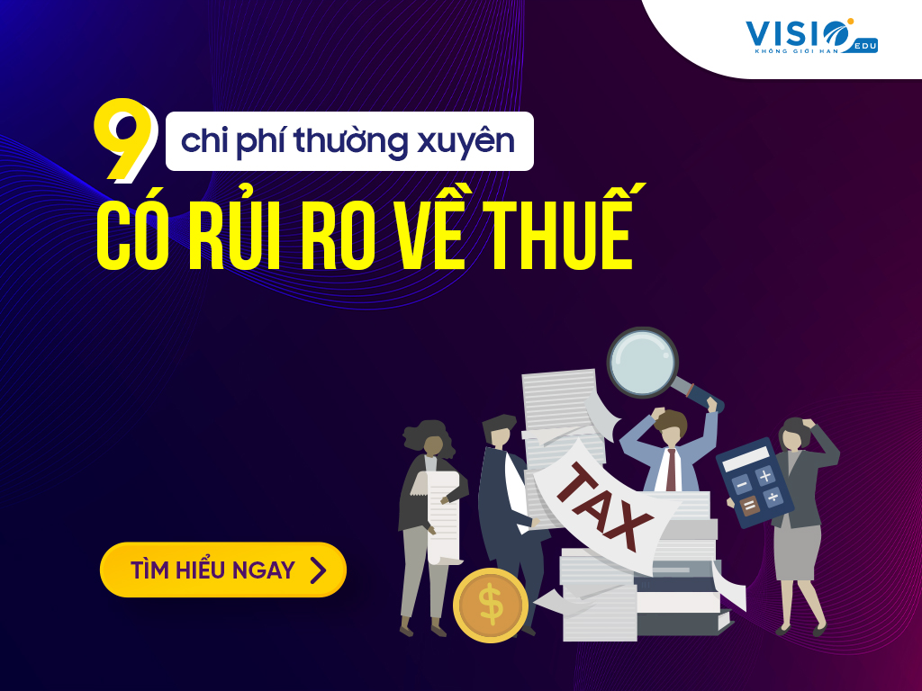 9 chi phí có rủi ro về Thuế cao mà kế toán cần nắm rõ