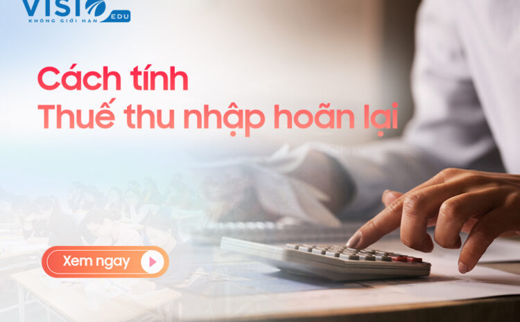  Tất tần tật về thuế thu nhập hoãn lại kế toán cần biết