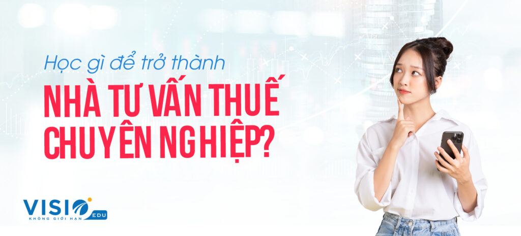 Bật mí 11 chuyên đề kế toán thuế nâng cao dành cho nhà tư vấn