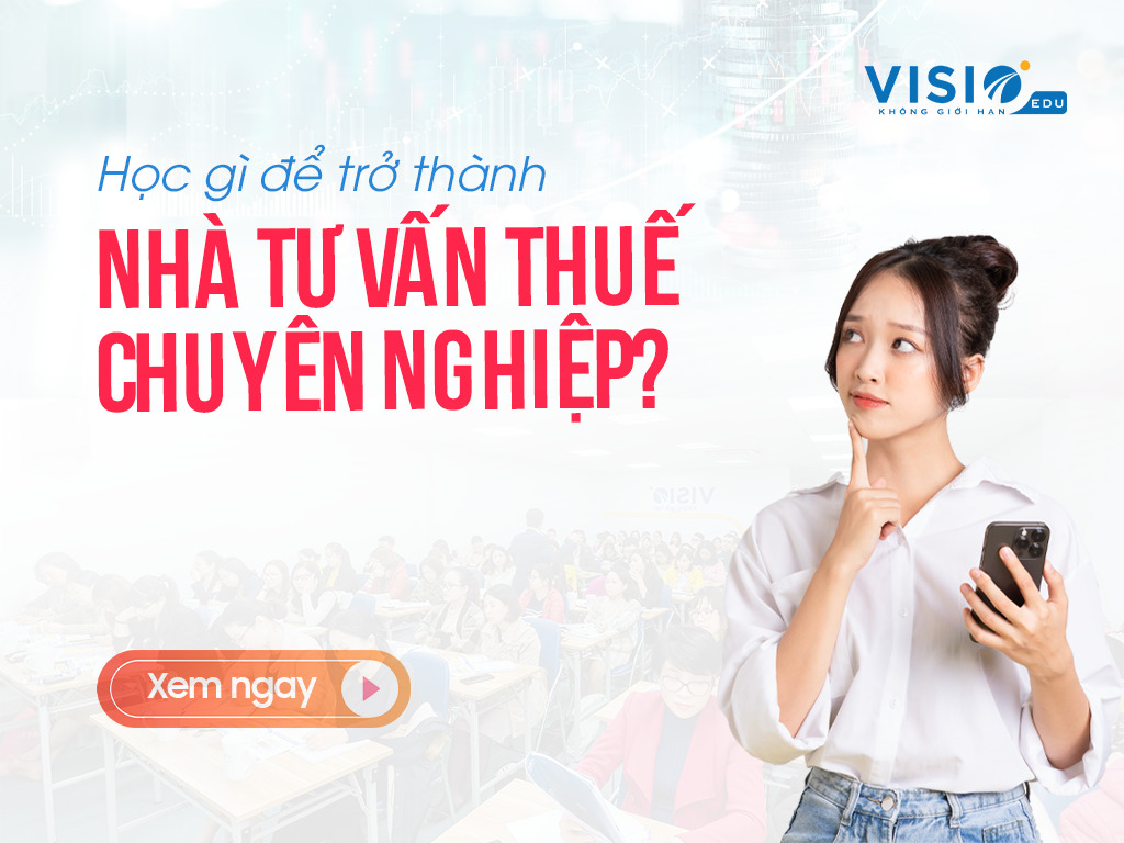 Bật mí 11 chuyên đề kế toán thuế nâng cao dành cho nhà tư vấn-2