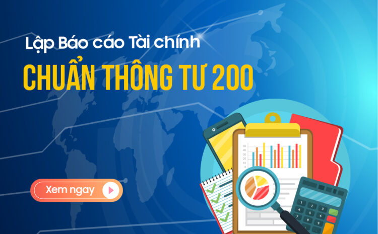  Nguyên tắc và lưu ý khi lập báo cáo tài chính theo Thông tư 200