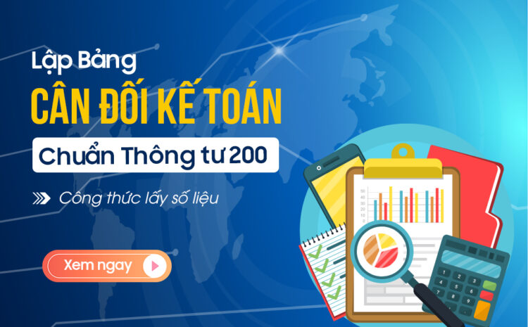  Hướng dẫn lập Bảng cân đối kế toán theo quy định mới nhất tại Thông tư 200