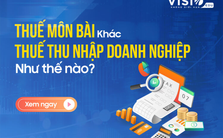  Sự khác nhau giữa Thuế Thu nhập doanh nghiệp và Thuế môn bài