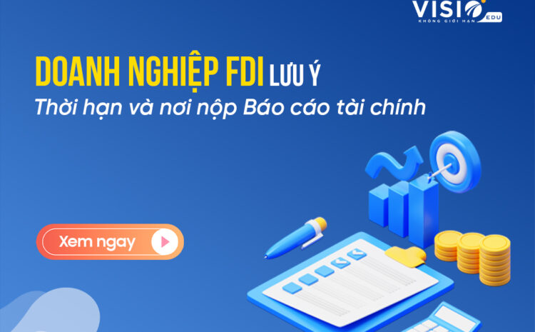  Thời hạn và nơi nộp báo cáo tài chính đối với Doanh nghiệp FDI